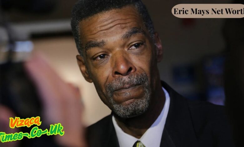 Eric Mays Net Worth