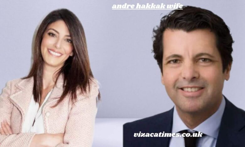andre hakkak wife