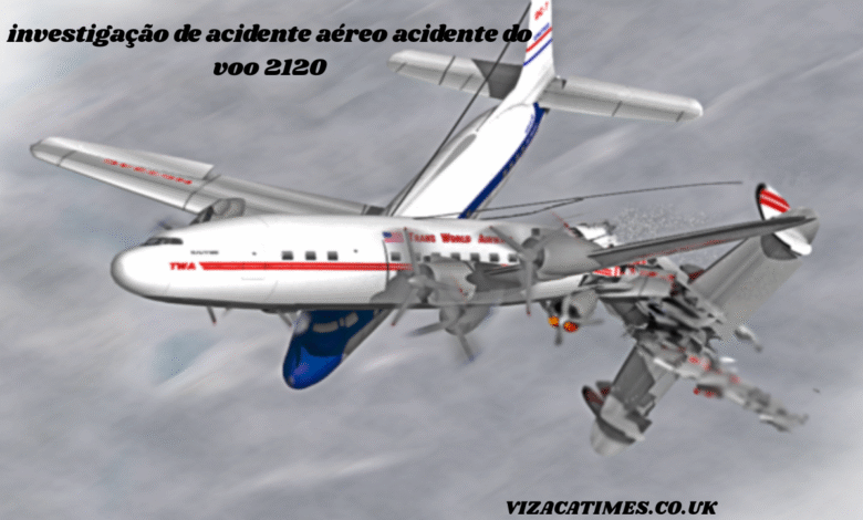 investigação de acidente aéreo acidente do voo 2120