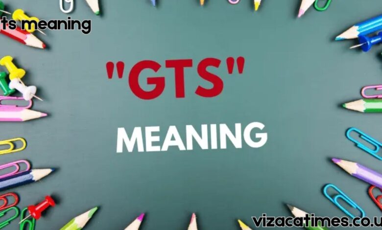 GTS Meaning