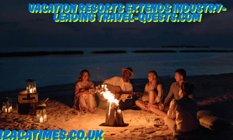 vacation resorts extends industry-leading travel-quests.com