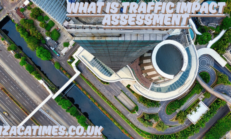 what is traffic impact assessment