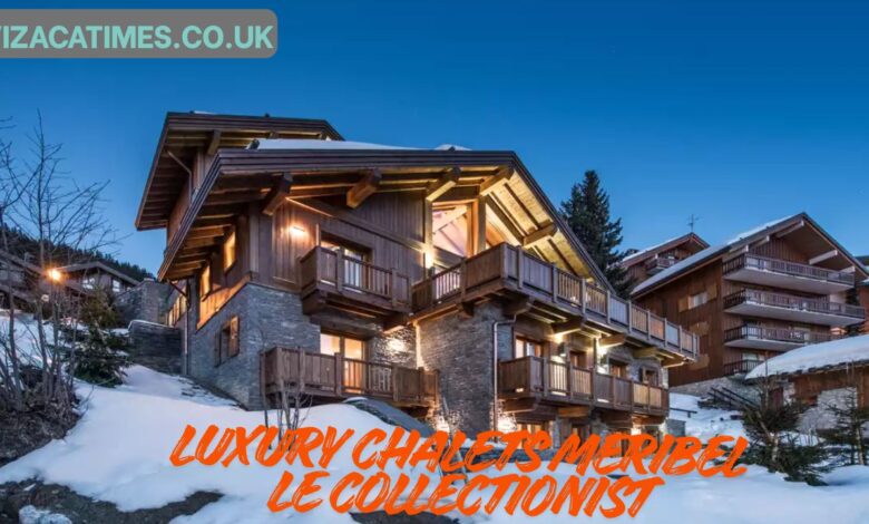 Luxury Chalets Méribel Le Collectionist